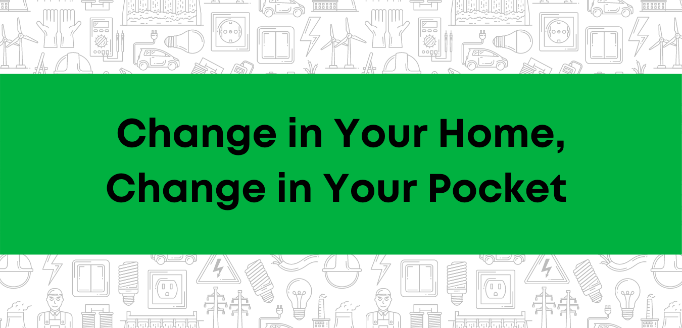 Change in Your Home, Change in Your Pocket